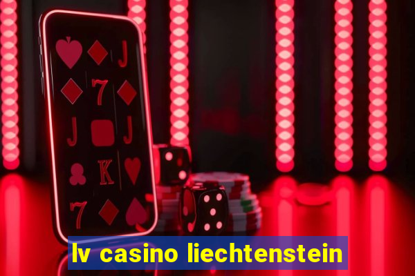 lv casino liechtenstein