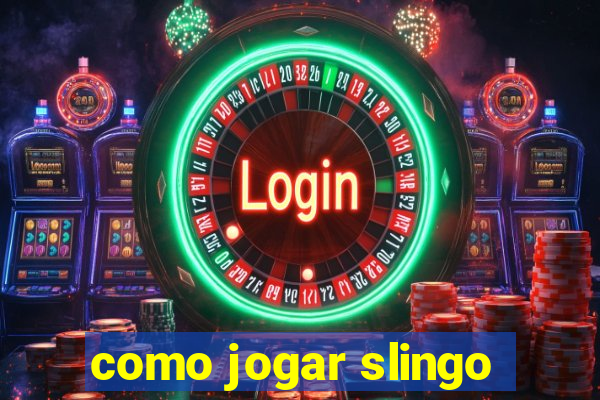 como jogar slingo