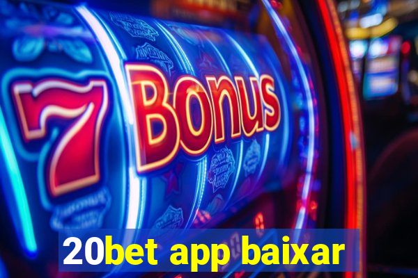 20bet app baixar