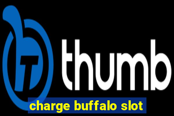 charge buffalo slot