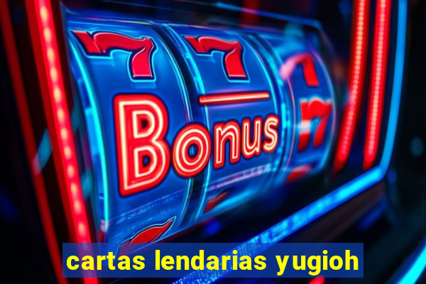 cartas lendarias yugioh