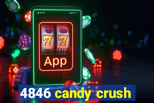 4846 candy crush