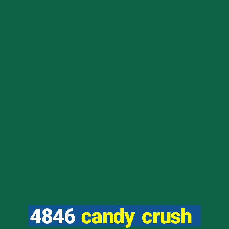 4846 candy crush