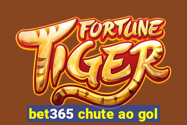 bet365 chute ao gol