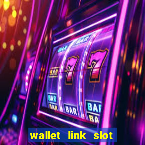 wallet link slot ???10??? 100