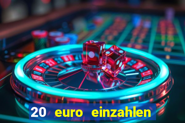 20 euro einzahlen casino bonus