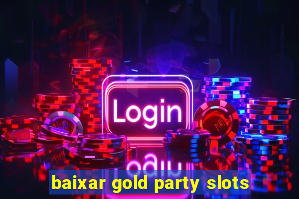 baixar gold party slots