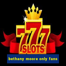 bethany moore only fans