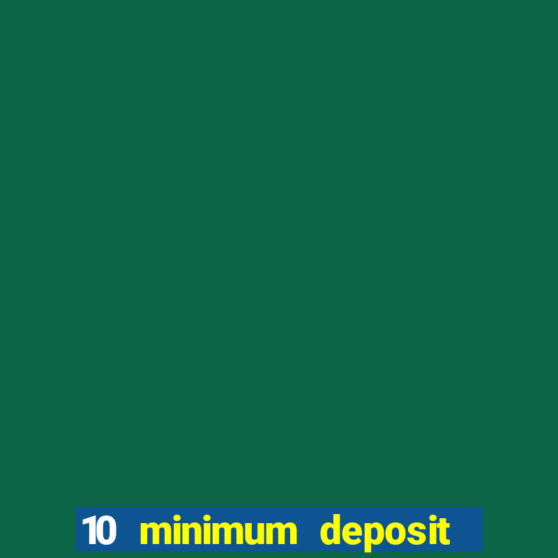 10 minimum deposit online casino australia