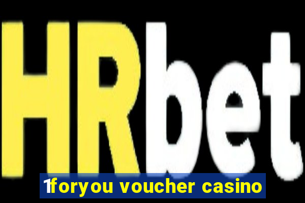 1foryou voucher casino