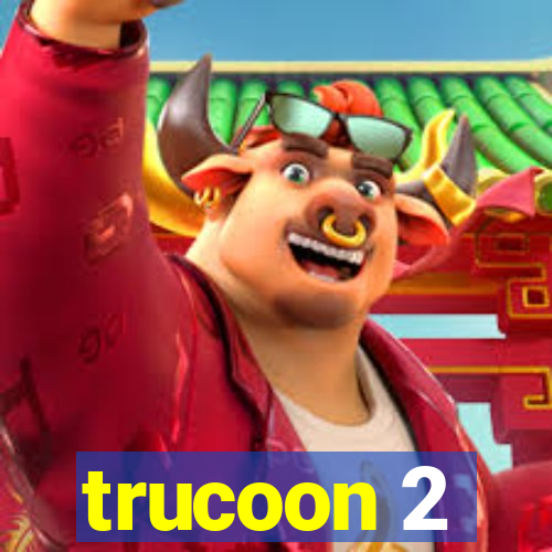 trucoon 2