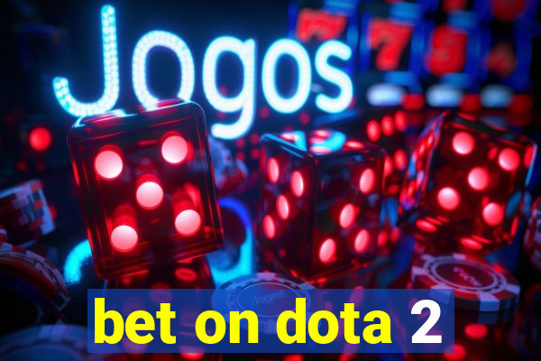 bet on dota 2