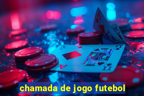 chamada de jogo futebol