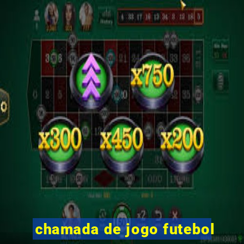 chamada de jogo futebol