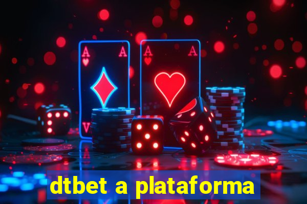 dtbet a plataforma