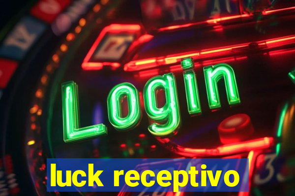 luck receptivo