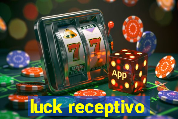 luck receptivo