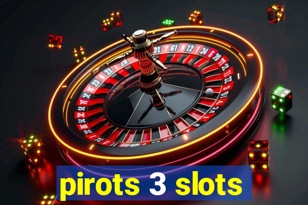 pirots 3 slots