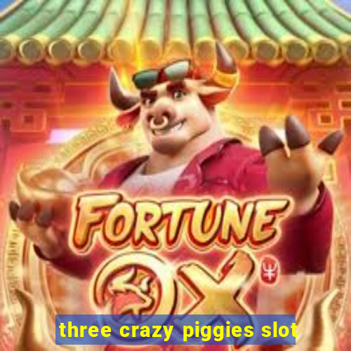 three crazy piggies slot