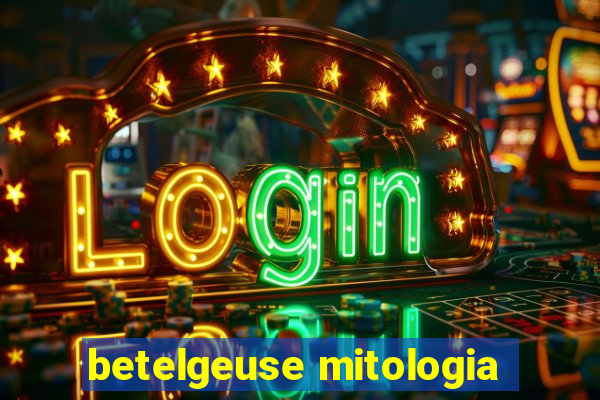 betelgeuse mitologia