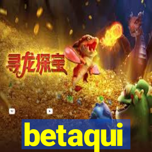 betaqui