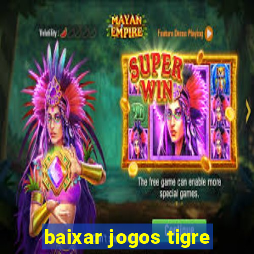 baixar jogos tigre