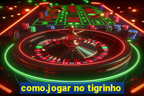 como.jogar no tigrinho