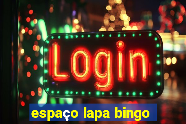 espaço lapa bingo