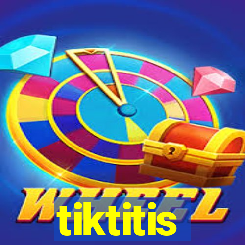 tiktitis