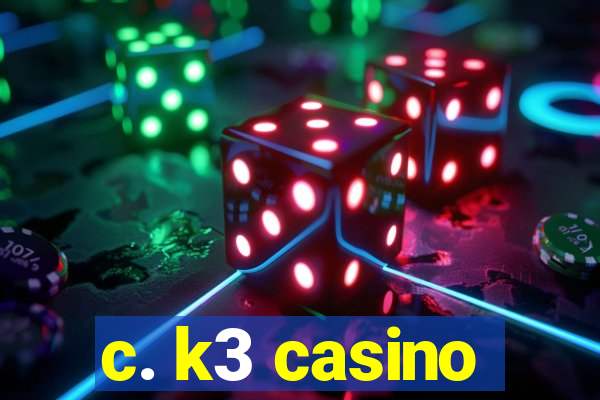 c. k3 casino