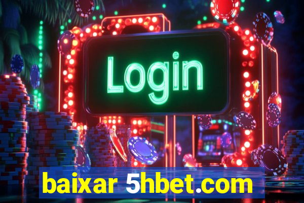 baixar 5hbet.com