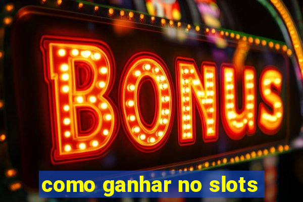 como ganhar no slots