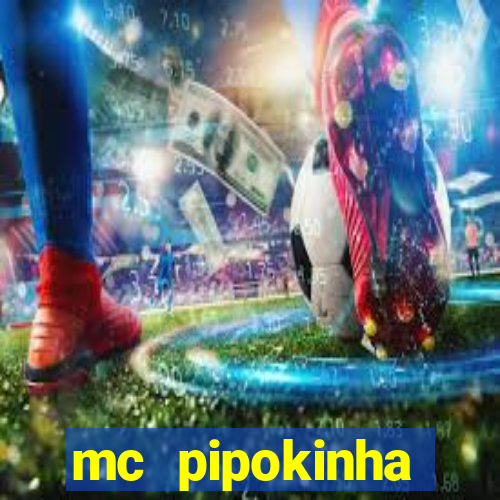 mc pipokinha vazados privacy