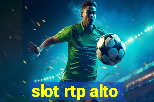 slot rtp alto