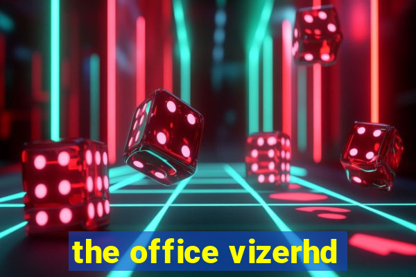 the office vizerhd