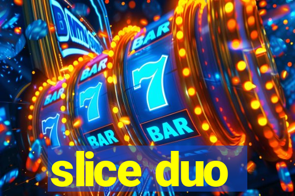 slice duo