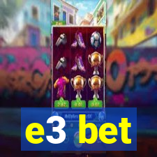 e3 bet