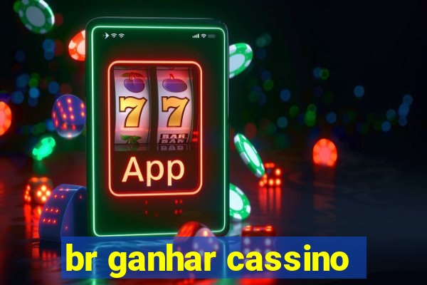 br ganhar cassino