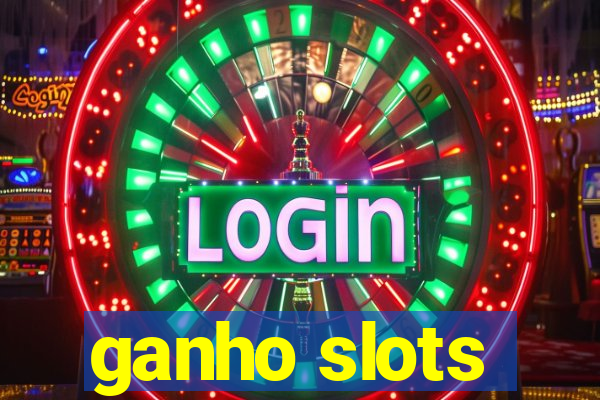 ganho slots