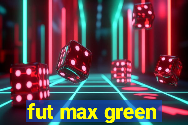 fut max green