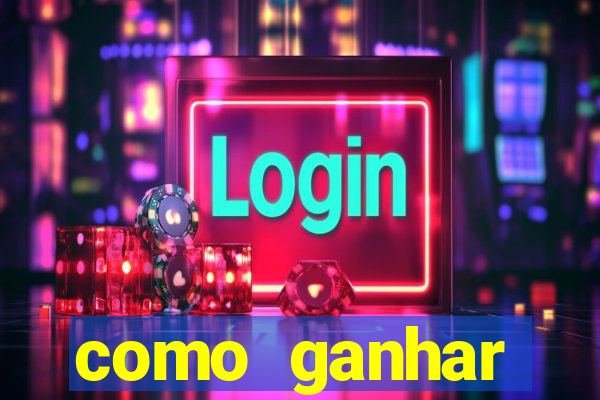 como ganhar dinheiro em um jogo