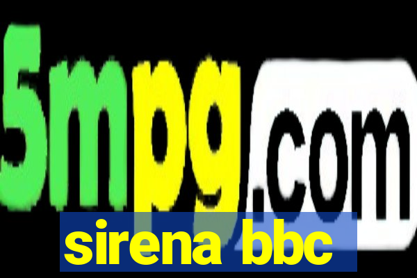 sirena bbc