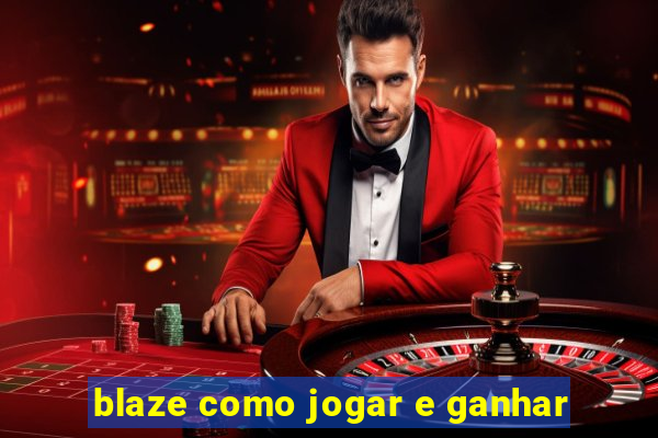 blaze como jogar e ganhar