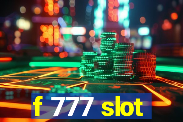 f 777 slot