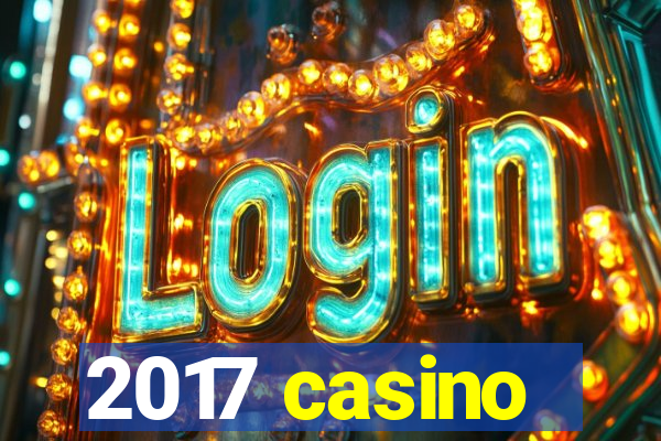 2017 casino