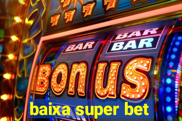 baixa super bet