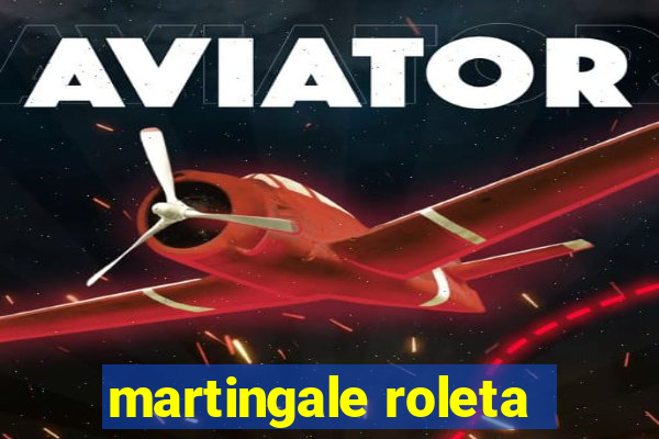 martingale roleta