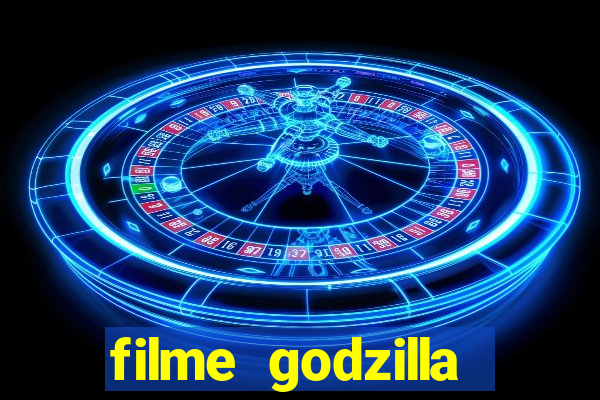 filme godzilla completo dublado