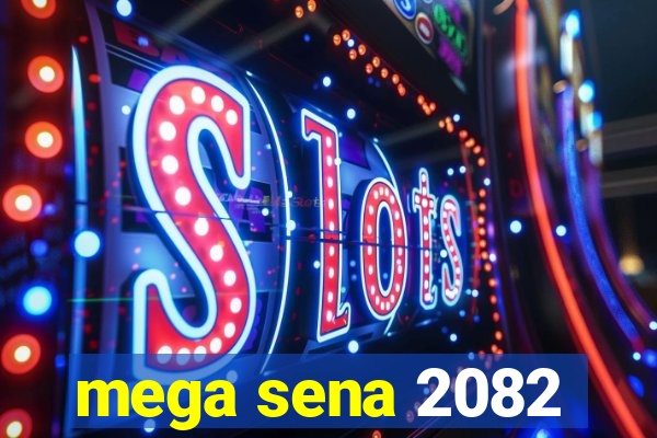 mega sena 2082