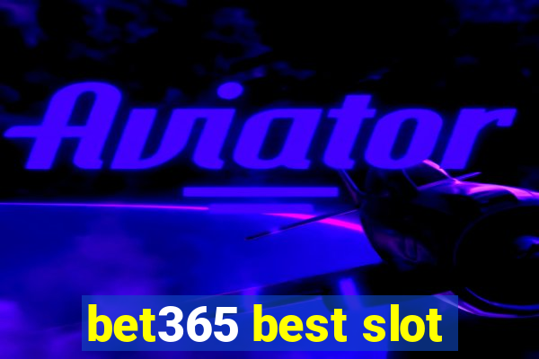 bet365 best slot